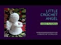 Little Crochet Angel Pattern Video