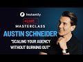 Live masterclass with austin schneider scaling your agency without burning out
