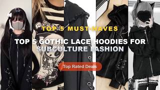 Top 5 Best Top 5 Gothic Lace Hoodies For Subculture Fashion (Must Have!) - Subculture Gothic Lolita
