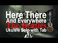 The Beatles"Here There And Everywhere"UkuleleSolo withTAB　ビートルズ ウクレレ・ソロ TAB譜付