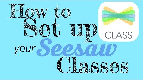 How to Set up your Class on Seesaw