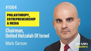 Ep1064: Mark Gerson: The Art of Meaningful Giving - Insights from the Chairman of United Hatzalah