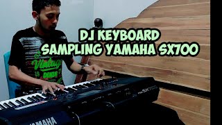 Dj Keyboard Sampling Yamaha SX700 by Dj Nawir