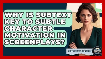 Why Is Subtext Key To Subtle Character Motivation In Screenplays? - Screenwriter