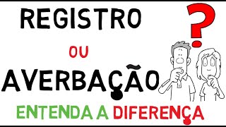 REGISTRO e AVERBAÇÃO, entenda a DIFERENÇA