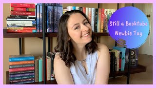 Still a Booktube Newbie Tag!