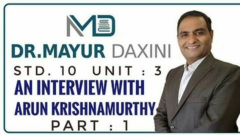 Std. : 10 || Unit : 3 || An Interview With Arun Krishnamurthy || Part 1 || By : Dr. Mayur Daxini