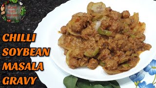 Chilli Soybean Masala Gravy | Soya Bean Masala Gravy recipe tried and true | Soya Chunks Gravy