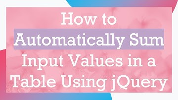 How to Automatically Sum Input Values in a Table Using jQuery