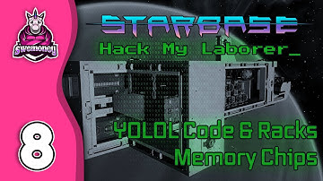 Hack My Laborer [Ep 08] - YOLOL Code, Racks and Memory Chips - A Starbase Tutorial Series