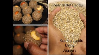 சத்தான கம்பு லட்டு |  kambu laddu | Bajra laddu | Pearl Millet Laddu| Using whole millet and Jaggery