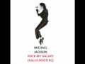 Michael Jackson - Rock My Galaxy (Kalus Bootleg)