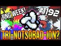 TRI-NOTSOBAD-ION? - The Binding Of Isaac: Afterbirth+ #1192