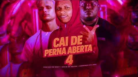 Thumbnail of CAI DE PERNA ABERTA  4 - TROVÃO NO BEAT - KEVIN DO RECIFE - GORDINHO BOLADO -