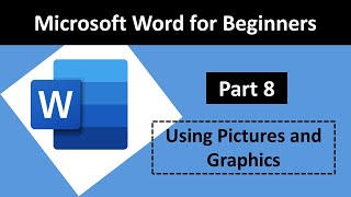 Part 8: Using Pictures and Graphics  | Microsoft Word for Beginners