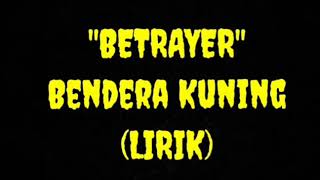 Download lagu Betrayer Bendera Kuning Lirik mp3