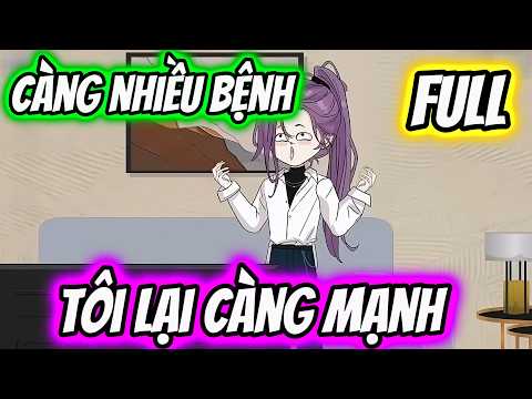FULL | Càng Nhiều Bệnh Tôi Lại Càng Mạnh | HHT Review