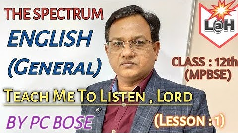 Teach Me To Listen Lord / The Spectrum (General English) Class 12 / Lesson 1/ MPBSE