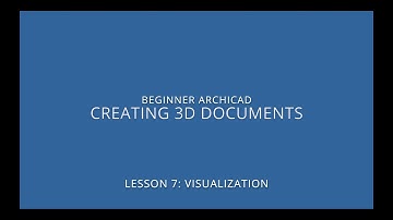 ARCHICAD Beginner Course - 7/4: Creating 3D Documents