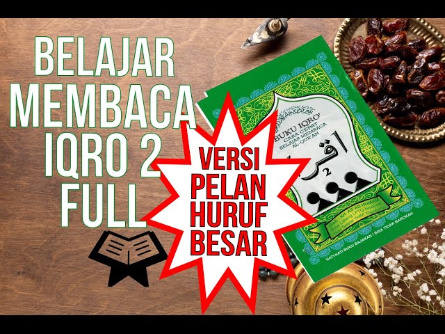 VERSI PELAN HURUF BESAR BELAJAR MEMBACA IQRO 2 FULL LENGKAP (1-30) class=