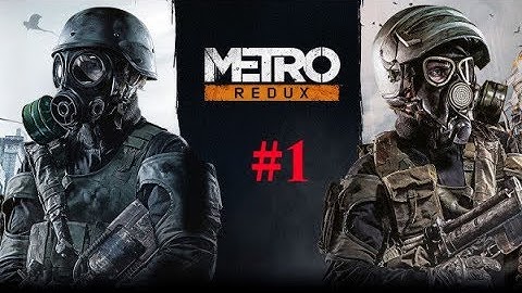 Metro 2033 Redux Playthrough part 1 (Ranger Hardcore)