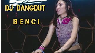 DJ DANGDUT  BENCI || MANTUL