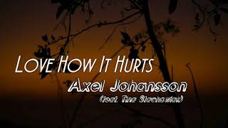 Axel Johansson - Love How It Hurts[Lyrics]