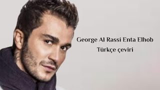 George Al Rassi Einta Elhob/ sen aşksın türkçe altyazılı "Arapça şarkı"