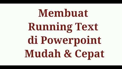 Membuat Running Text dengan Mudah & Cepat di Powerpoint