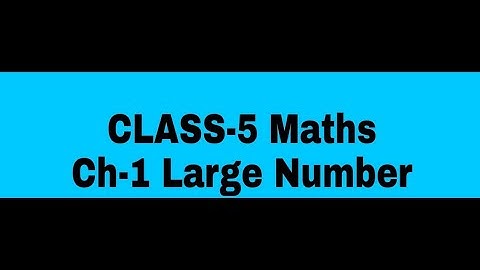Class 5th, Subject: Math , Ch-1, Large Numbers: Ex-1.1