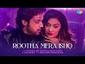Rootha Mera Ishq Official Music Video Parth Samthaan Divya A Yasser D Kunaal V Amol Abhishek Rootha Mera Ishq Official Music Video Parth Samthaan Divya A Yasser D Kunaal V Amol Abhishek