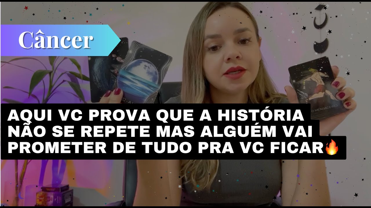 CÂNCER✨AQUI VC PROVA QUE A HISTÓRIA NÃO SE REPETE MAS ALGUÉM VAI PROMETER DE TUDO PRA VC FICAR🔥