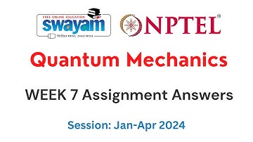 Nptel Quantum Mechanics Week 7 Assignment 7 Answers and Solutions 2024 | Swayam Platform