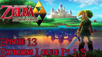 The Legend of Zelda: A Link Between Worlds - Episode 13: Exploring Lorule Pt. 1/5