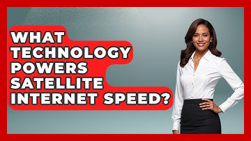 What Technology Powers Satellite Internet Speed? - Tech Terms Explained