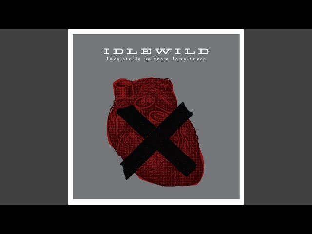 Idlewild - Love Steals Us From Loneliness
