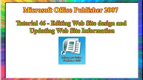 Microsoft Publisher 2007 - how to edit website design and update web information