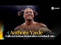 Anthony Yarde wants all-British Joshua Buatsi fight after beating Jorge Silva 🥊 | #ZhangJoyce2
