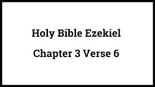 Holy Bible Ezekiel 3:6