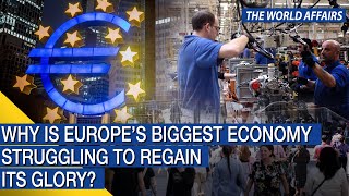 The World Affairs | Why is Europe’s biggest economy struggling to regain its glory? | FBNC
