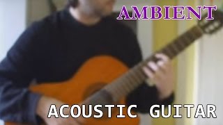 Video thumbnail of "Ambient Acoustic Guitar"