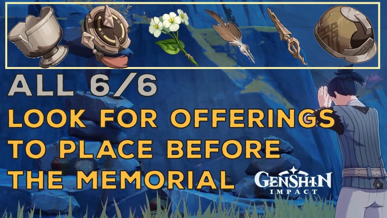 Look for offerings to place before the memorial ALL 6/6 Genshin Impact 2.6 YouTube Look for offerings to place before the memorial ALL 6/6 Genshin Impact 2.6 YouTube