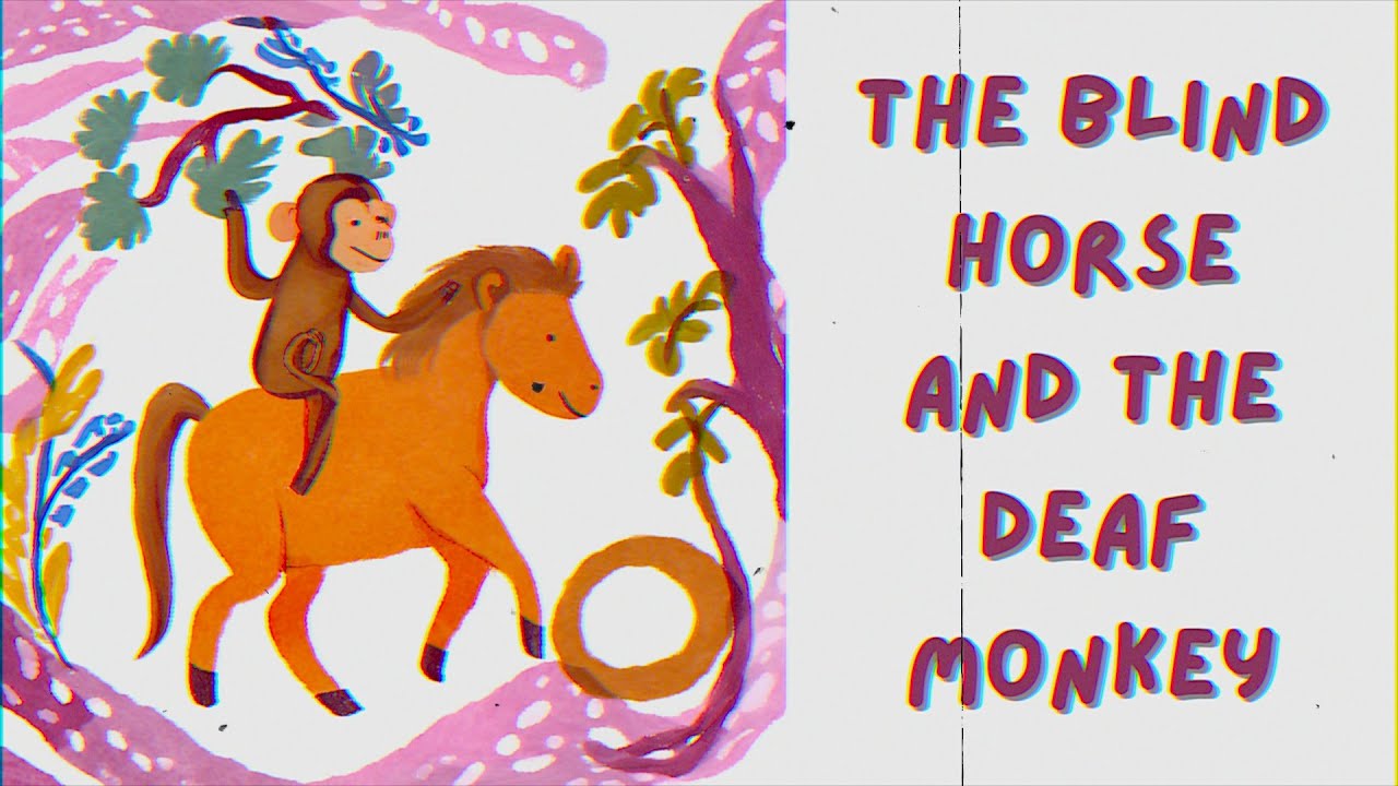 The Blind Horse and the Deaf Monkey