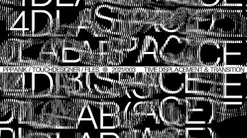 PPPANIK TOUCHDESIGNER PROJECT FILES 2021-003-INTERACTIVE-TIMEDISPLACEMENT+TRANSITION
