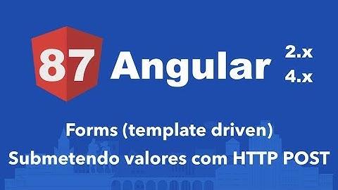 Curso Angular #87: Forms (template driven) Submetendo valores com HTTP POST