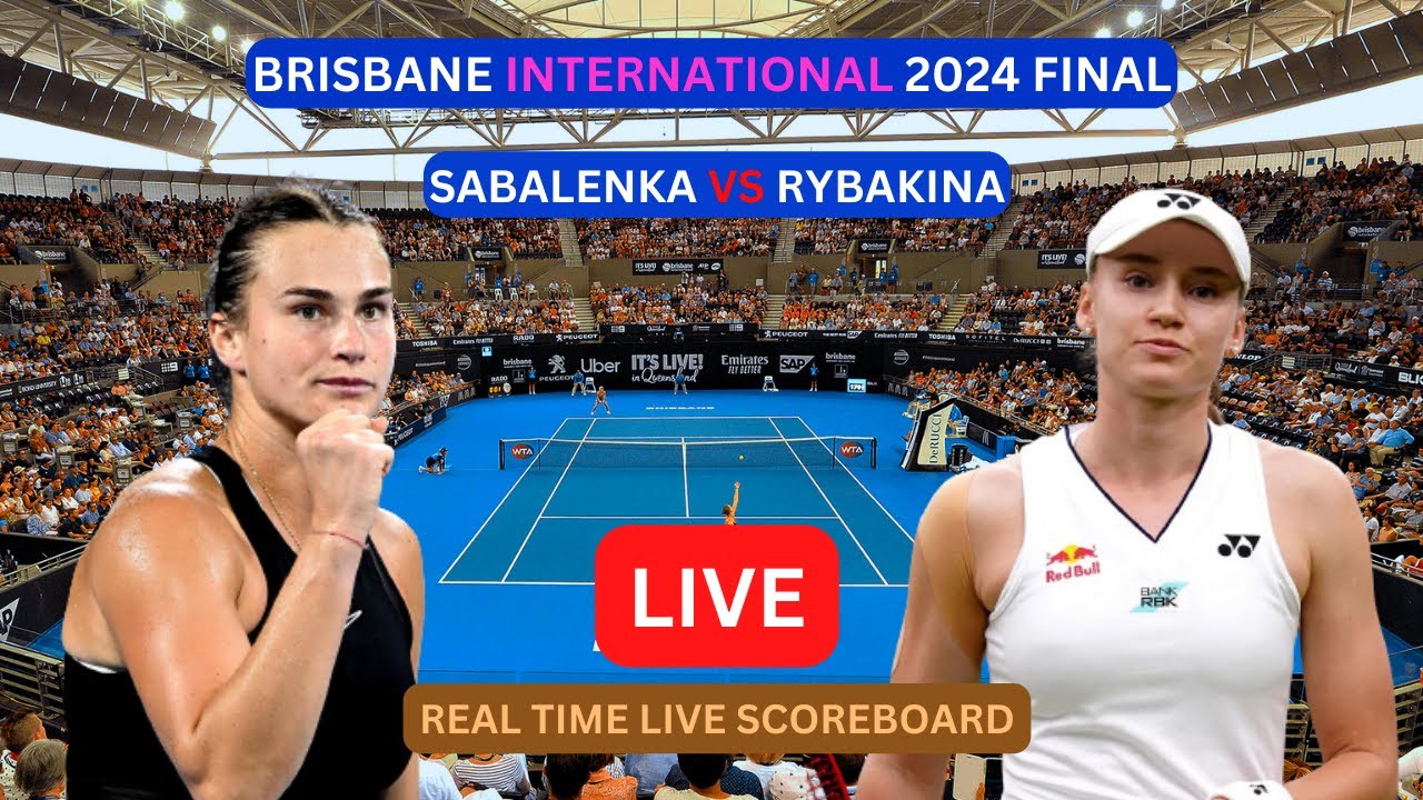 Aryna Sabalenka Vs Elena Rybakina LIVE Score UPDATE Today Tennis 2024 Brisbane International Final