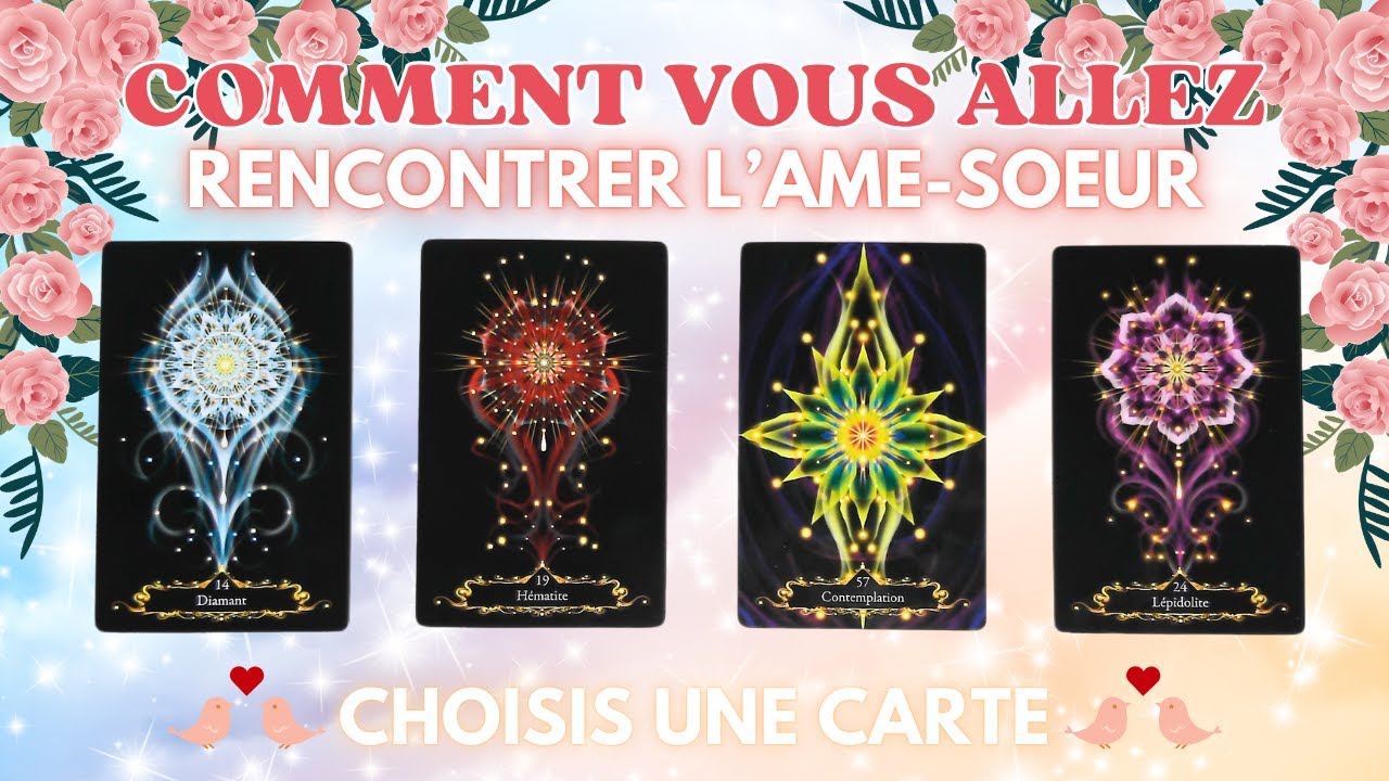 💘 COMMENT ALLEZ-VOUS RENCONTRER L'AME SOEUR ? 💘| TIRAGE SENTIMENTAL AU CHOIX | GUIDANCE INTEMPORELLE