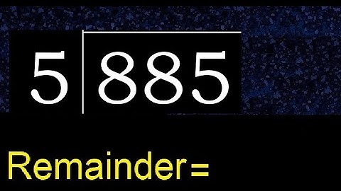 Divide 885 by 5 , remainder  . Division with 1 Digit Divisors . How to do