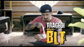 TRAGEDI BLT