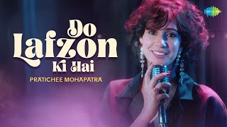 Do Lafzon Ki Hai     Pratichee Mohapatra  Sajan Patel
